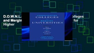 D.O.W.N.L.O.A.D [P.D.F] Consolidating Colleges and Merging Universities: New Strategies for Higher