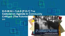 D.O.W.N.L.O.A.D [P.D.F] The Completion Agenda in Community Colleges (The Futures Series on