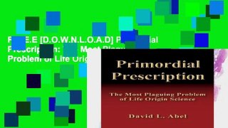 F.R.E.E [D.O.W.N.L.O.A.D] Primordial Prescription: The Most Plaguing Problem of Life Origin
