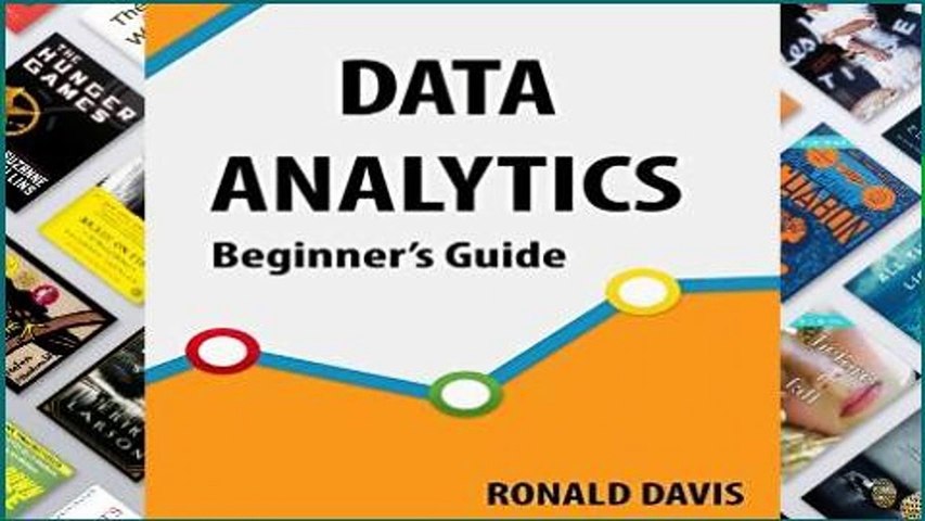 [P.D.F] DATA ANALYTICS Beginners Guide: Dive Into The Heart Of Big Data, Its Techniques And