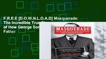 F.R.E.E [D.O.W.N.L.O.A.D] Masquerade: The Incredible True Story of How George Soros  Father