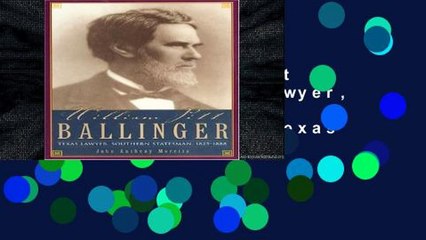 [P.D.F] William Pitt Ballinger: Texas Lawyer, Southern Statesman, 1825-1888 (Barker Texas History