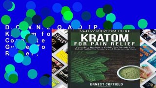 D.O.W.N.L.O.A.D [P.D.F] Kratom for Pain Relief: Complete Beginners Guide To Chronic Pain Relief,