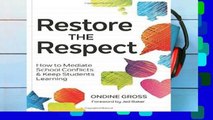 D.O.W.N.L.O.A.D [P.D.F] Restore the Respect: How to Mediate School Conflicts and Keep Students