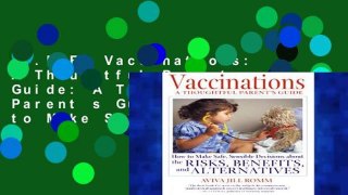 [P.D.F] Vaccinations: A Thoughtful Parents Guide: A Thoughtful Parent s Guide - How to Make Safe,