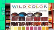 D.O.W.N.L.O.A.D [P.D.F] Wild Color: The Complete Guide to Making and Using Natural Dyes [E.B.O.O.K]