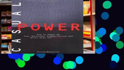 D.O.W.N.L.O.A.D [P.D.F] Casual Power: How to Power up Non-Verbal Communication and Dress Down for