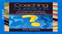D.O.W.N.L.O.A.D [P.D.F] Coaching Questions: A Coach s Guide to Powerful Asking Skills [E.P.U.B]