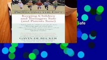 D.O.W.N.L.O.A.D [P.D.F] Protecting the Gift: Keeping Children and Teenagers Safe (and Parents
