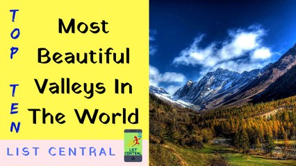 Top Beautiful Valleys in the world