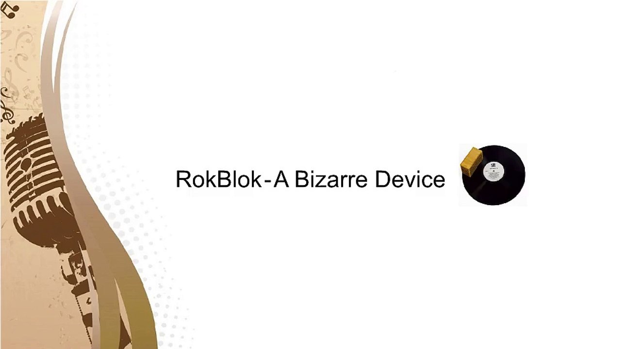 RokBlok - A Bizarre Device