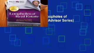D.O.W.N.L.O.A.D [P.D.F] Loopholes of Real Estate (The Rich Dad Advisor Series) [E.P.U.B]