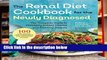 D.O.W.N.L.O.A.D [P.D.F] Renal Diet Cookbook for the Newly Diagnosed: The Complete Guide to