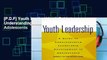 [P.D.F] Youth Leadership: A Guide to Understanding Leadership Development in Adolescents