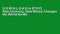 D.O.W.N.L.O.A.D in [P.D.F] New Currency: How Money Changes the World As We Know It