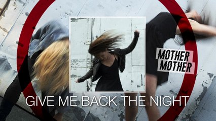 Mother Mother - Give Me Back The Night