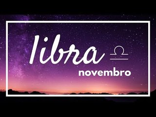 [ LIBRA ] HORÓSCOPO MENSAL / NOVEMBRO 2018 ✨