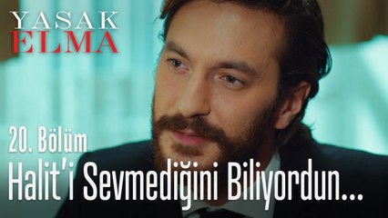 Halit'i sevmediğini biliyordun - Yasak Elma 20. Bölüm