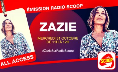 Radio SCOOP - All Access à ZAZIE ! Émission intégrale, interviews, live...
