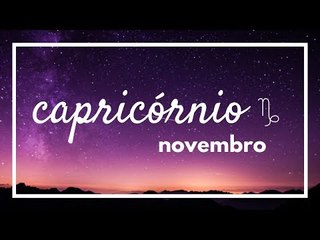 [ CAPRICÓRNIO ] HORÓSCOPO MENSAL / NOVEMBRO 2018 ✨