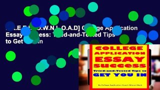 F.R.E.E [D.O.W.N.L.O.A.D] College Application Essay Success: Tried-and-Tested Tips to Get You In