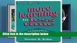 F.R.E.E [D.O.W.N.L.O.A.D] More Learning in Less Time: A Guide for Students, Professionals, Career