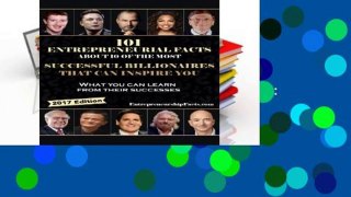F.R.E.E [D.O.W.N.L.O.A.D] 101 Entrepreneurial Facts About 10 of The Most Successful BILLIONAIRES: