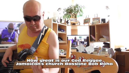 How great is our God Reggae Jamaican's church HD720m1 Bassline2 Bob Roha