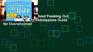 [P.D.F] Getting in Without Freaking Out: The Official College Admissions Guide for Overwhelmed