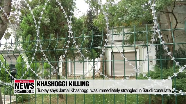 Turkey says Jamal Khashoggi was immediately strangled in Saudi consulate
