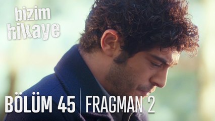 Bizim Hikaye 45. Bölüm 2. Fragmanı