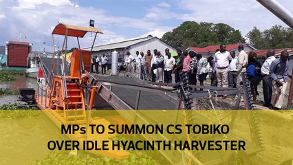 MPs to summon CS Tobiko over idle hyacinth harvester