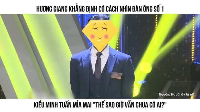 HƯƠNG GIANG KHẲNG ĐỊNH CÓ CÁCH NHÌN ĐÀN ÔNG SỐ 1 KIỀU MINH TUẤN MỈA MAI THẾ SAO GIỜ VẪN CHƯA CÓ AI?