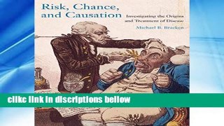 D.O.W.N.L.O.A.D [P.D.F] Risk, Chance, and Causation: Investigating the Origins and Treatment of