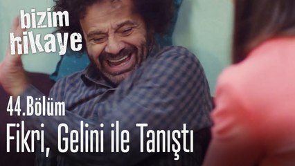 Fikri, gelini ile tanıştı - Bizim Hikaye 44. Bölüm