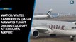 Watch: Water tanker hits Qatar Airways flight during take off at Kolkata Airport