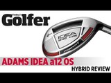 Adams Idea A12 OS Hybrid - 2012 Hybrids Test - Today's Golfer