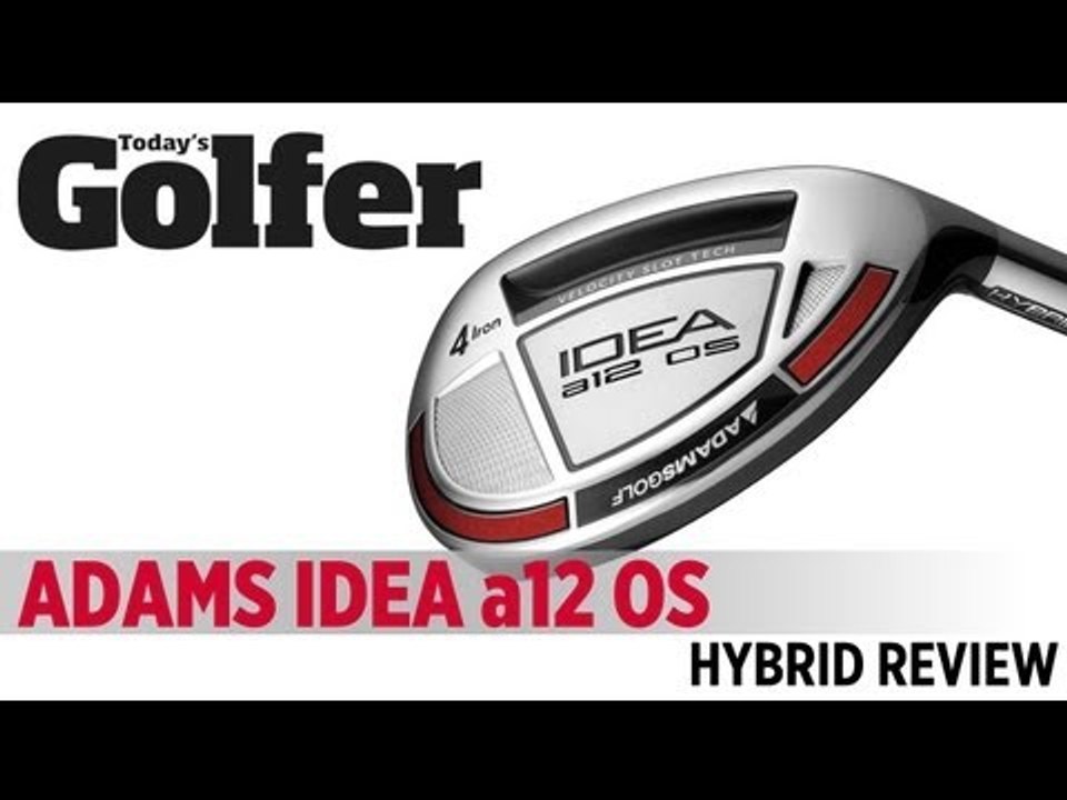 Adams Idea A12 OS Hybrid - 2012 Hybrids Test - Today's Golfer