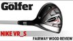 Nike VR_S Fairway Wood - 2012 Fairway Woods Test - Today's Golfer