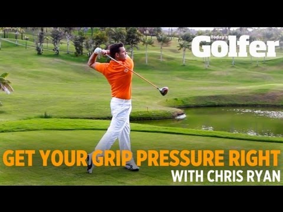 Get your grip pressure right - Chris Ryan - Today's Golfer