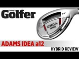 Adams Idea A12 Hybrid-  2012 Hybrids Test - Today's Golfer