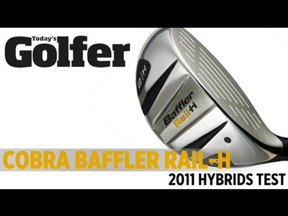 Cobra Baffler Rail-H - 2011 Hybrids Test - Today's Golfer