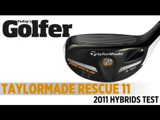 TaylorMade Rescue 11 Hybrid - 2011 Hybrid Test - Today's Golfer