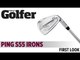 PING S55 Irons - First Look - Today's Golfer