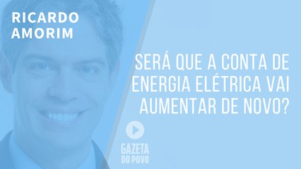 Será que a conta de energia elétrica vai aumentar de novo?