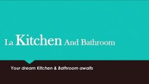 La Kitchen And Bathroom | Best Home Renovation company in Los Angeles CA