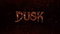 DUSK - Bande-annonce date de sortie