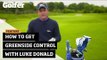 How to get more control around the greens with Luke Donald