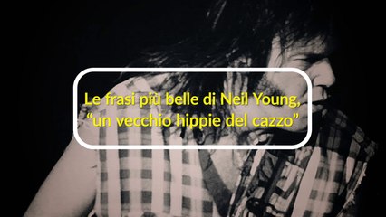 Le frasi più belle di Neil Young, “un vecchio hippie del cazzo"