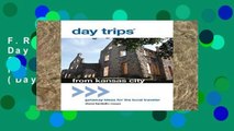 F.R.E.E [D.O.W.N.L.O.A.D] Day Trips from Kansas City: Getaway Ideas for the Local Traveler (Day